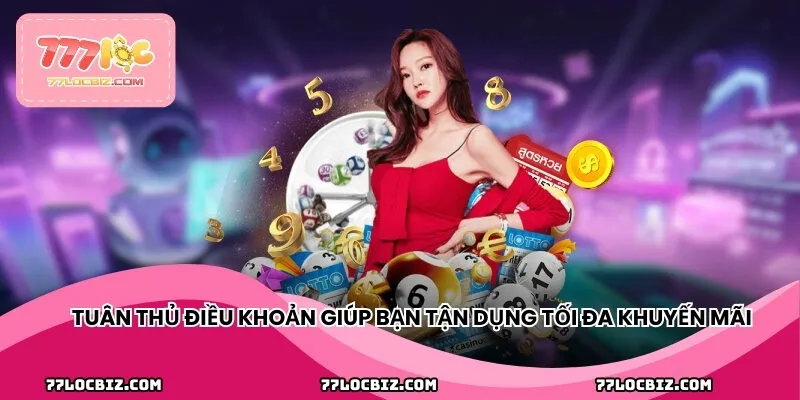 Tuân thủ điều khoản giúp bạn tận dụng tối đa khuyến mãi